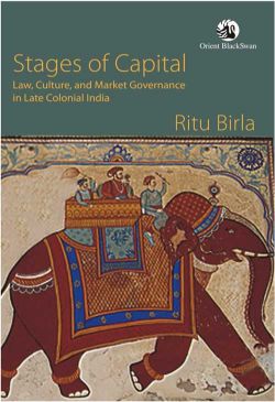 Orient Stages of Capital: Law, Culture, and Market Governance in Late Colonial India